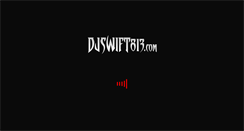 Desktop Screenshot of djswift813.com